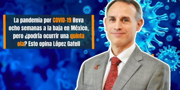 INICIA EN MÉXICO QUINTA OLA DE CONTAGIOS DE COVID-19: SSA