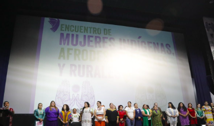 CELEBRAN EL DÍA INTERNACIONAL DE LA MUJER CON ENCUENTRO NACIONAL DE MUJERES INDÍGENAS, AFRODESCENDIENTES Y RURALES
