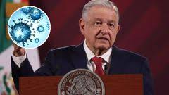 EL PRESIDENTE LÒPEZ OBRADOR RESULTA POR TERCERA OCASIÒN POSITIVO AL CORONAVIRUS