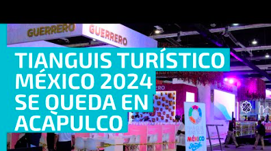 TIANGUIS TURÍSTICO 2024 SÍ SE REALIZARÁ EN ACAPULCO: SECTUR