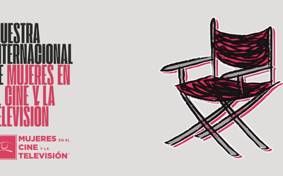 VISIÓN, DIVERSIDAD Y TALENTO EN LA MUESTRA INTERNACIONAL DE MUJERES EN CINE Y TV